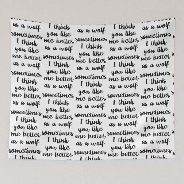 Item preview, Sometimes I think you like me better as a wolf   designed and sold by GOOGIRL420.