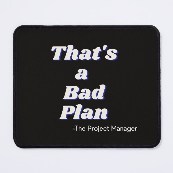 Item preview, Project Manager Bad Plan designed and sold by Awesomefamily.