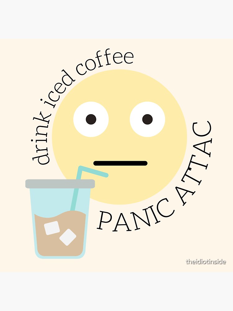 "drink iced coffee PANIC ATTACK sticker" Sticker for Sale by