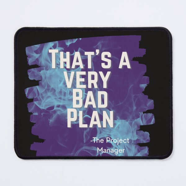 Item preview, Project Manager Very Bad Plan designed and sold by Awesomefamily.