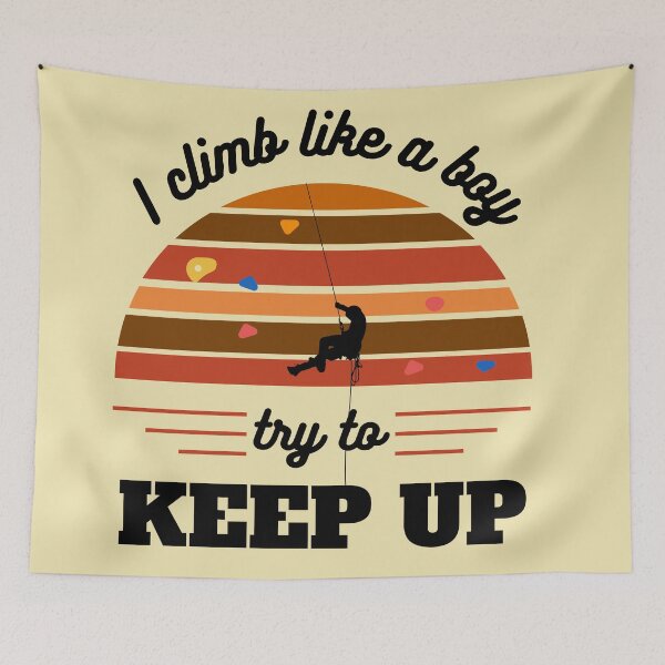 Item preview, I Climb Like A Boy try to keep up Gift For Boys Climber Bolder Boulder, Mountain Bouldering Rock Walls Indoors Outdoors  designed and sold by BronikowskiART.