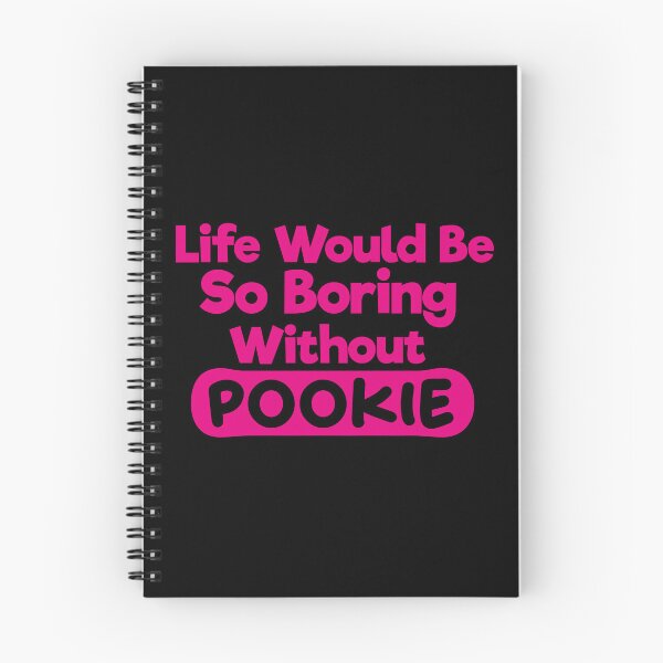 Item preview, Life Would Be So Boring Without Pookie designed and sold by liamstyle.