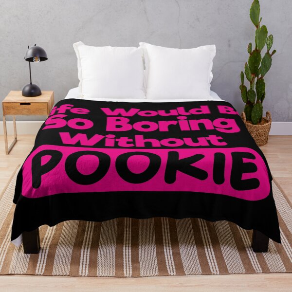Item preview, Life Would Be So Boring Without Pookie designed and sold by liamstyle.