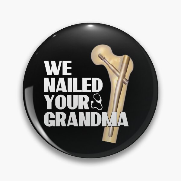 Item preview, We Nailed Your Grandma, Funny Ortho Hip Surgery designed and sold by MoMasry.