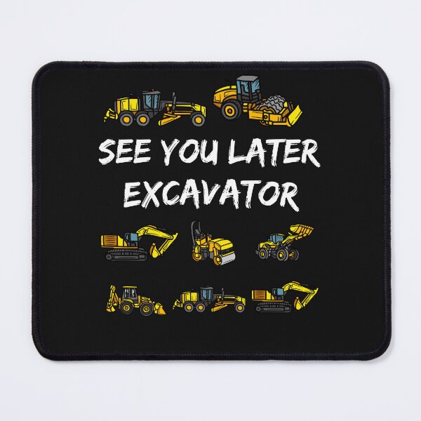 Item preview, See you later excavator designed and sold by LongoReo.