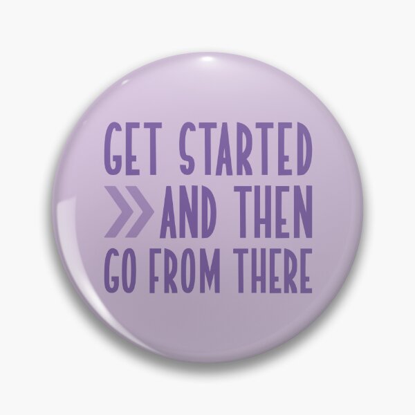 Item preview, Get started and then go from there designed and sold by itsseameh.
