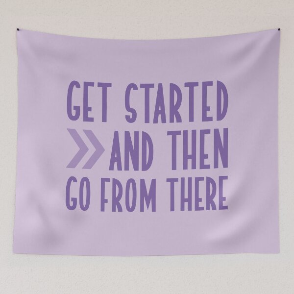 Item preview, Get started and then go from there designed and sold by itsseameh.
