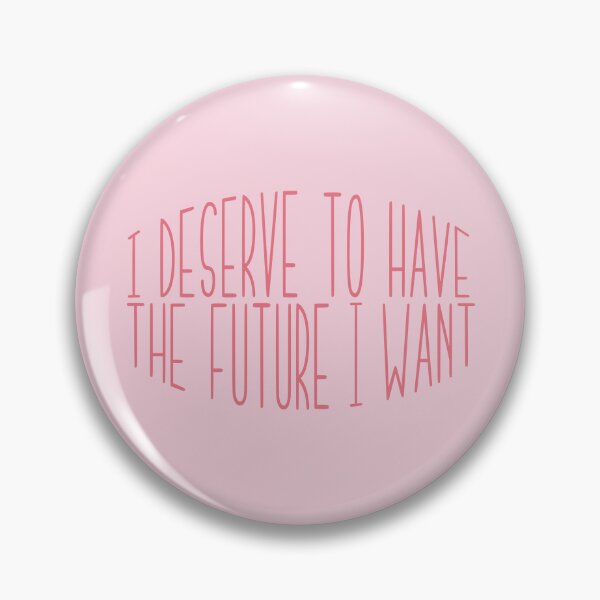 Item preview, I deserve to have the future I want designed and sold by itsseameh.