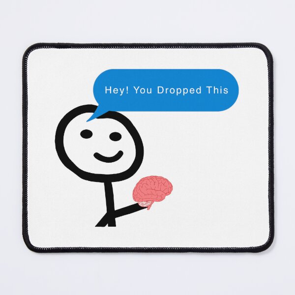 Item preview, Hey You Dropped This Brain Meme designed and sold by franktact.