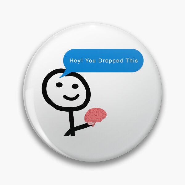 Item preview, Hey You Dropped This Brain Meme designed and sold by franktact.