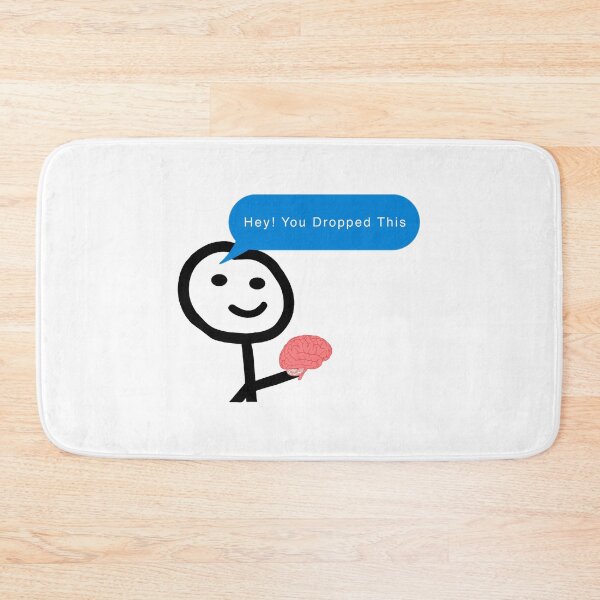 Item preview, Hey You Dropped This Brain Meme designed and sold by franktact.