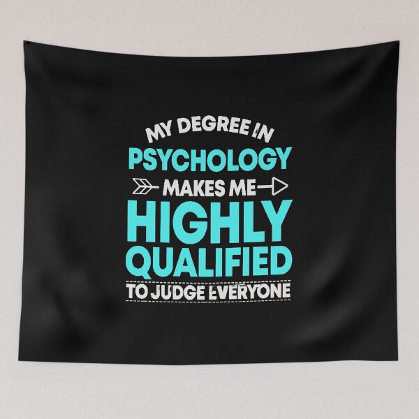 Item preview, My Degree In Psychology Make Me Highly Qualified To Judge Everyone designed and sold by FILEX ⭐⭐⭐⭐⭐(826).