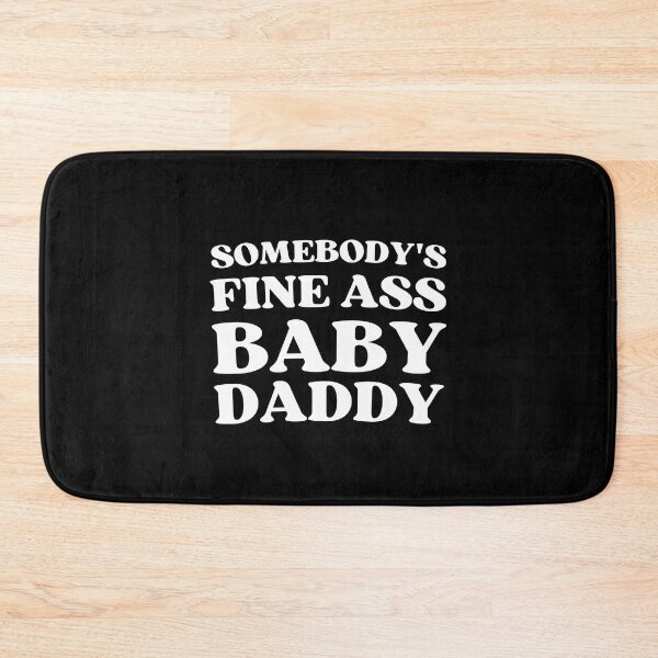 Item preview, Somebody's Fine Ass Baby Daddy designed and sold by appareltolove.