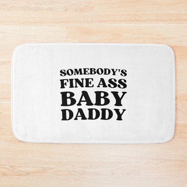 Item preview, Somebody's Fine Ass Baby Daddy designed and sold by appareltolove.