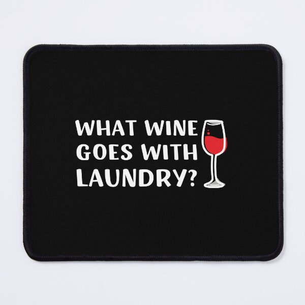 Item preview, What Wine Goes With Laundry designed and sold by appareltolove.