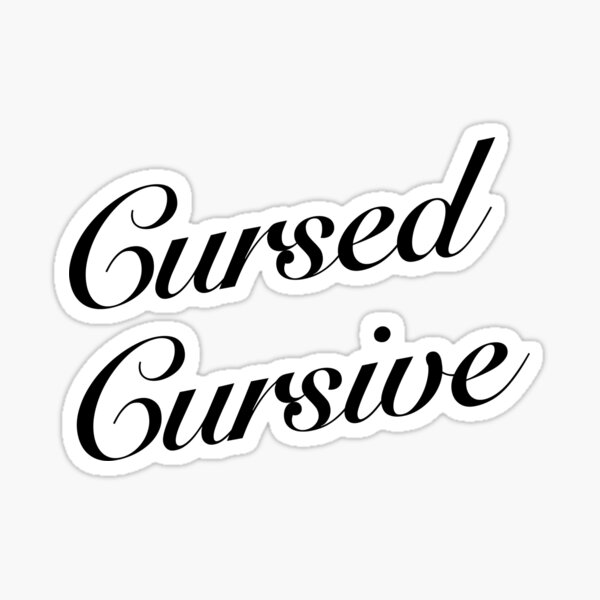 Cursed Cursive Sticker For Sale By Cursedcursive Redbubble