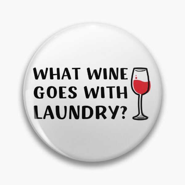 Item preview, What Wine Goes With Laundry designed and sold by appareltolove.
