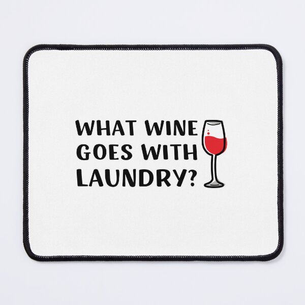 Item preview, What Wine Goes With Laundry designed and sold by appareltolove.