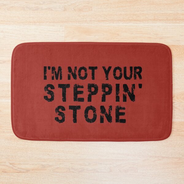 Item preview, I'm Not Your Steppin' Stone designed and sold by dev11588.
