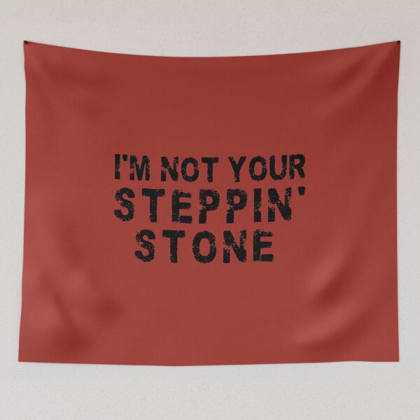 Item preview, I'm Not Your Steppin' Stone designed and sold by dev11588.