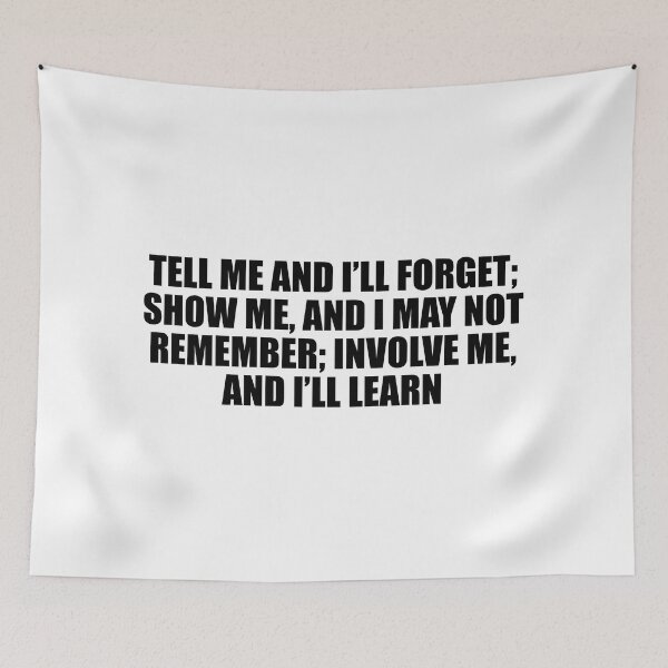 Item preview, Tell me and I’ll forget; show me, and I may not remember; involve me, and I’ll learn designed and sold by Colorfulandfun.