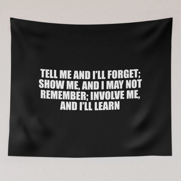 Item preview, Tell me and I’ll forget; show me, and I may not remember; involve me, and I’ll learn designed and sold by Colorfulandfun.