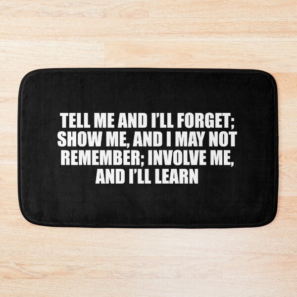 Item preview, Tell me and I’ll forget; show me, and I may not remember; involve me, and I’ll learn designed and sold by Colorfulandfun.