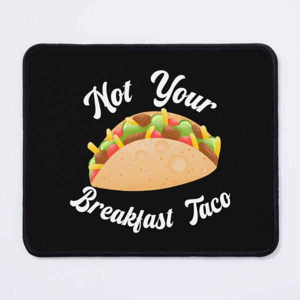 Item preview, Funny Not Your Breakfast Tacos designed and sold by BufFord71.