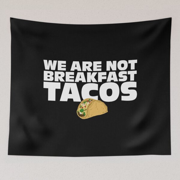 Item preview, Funny We Are Not Breakfast Tacos designed and sold by BufFord71.