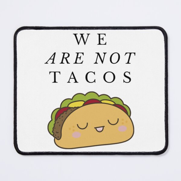 Item preview, We Are Not Tacos Love Tacos designed and sold by BufFord71.