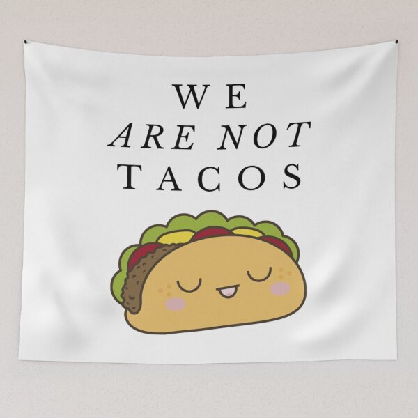 Item preview, We Are Not Tacos Love Tacos designed and sold by BufFord71.