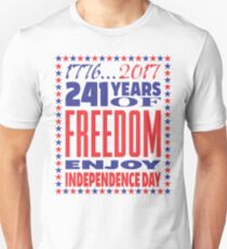 1776...2017 241 YEARS OF INDEPENDENCE DAY ENJOY INDEPENDENCE DAY Unisex T-Shirt