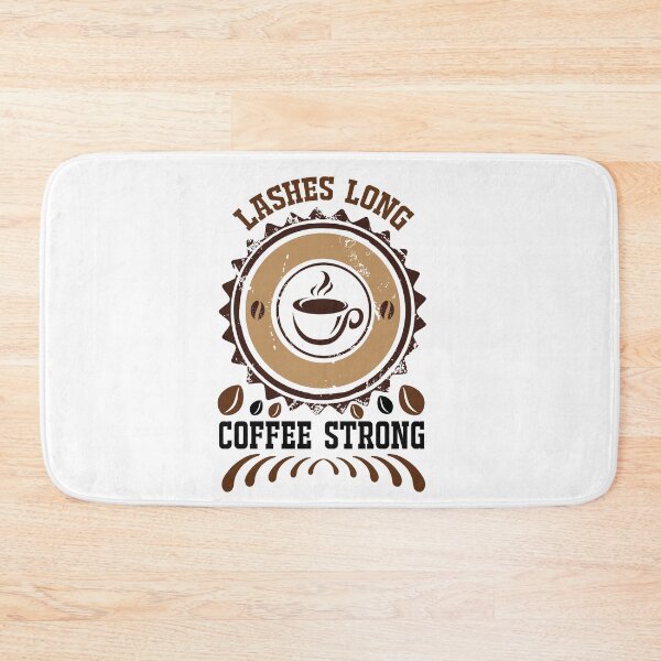 Item preview, LASHES LONG COFFEE STRONG designed and sold by mg360.