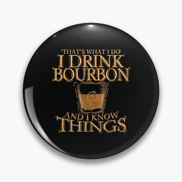 Item preview, That's What I Do I Drink Bourbon And I Know Things designed and sold by kichihua.