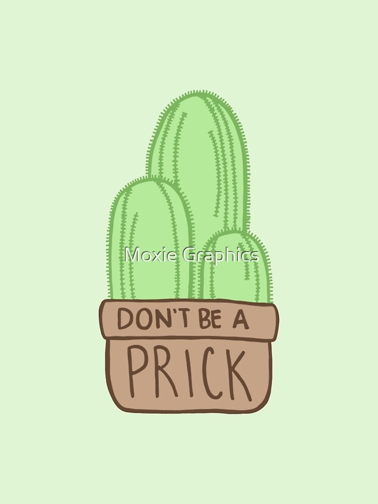 Don't Be a Prick Cactus by annaw9954