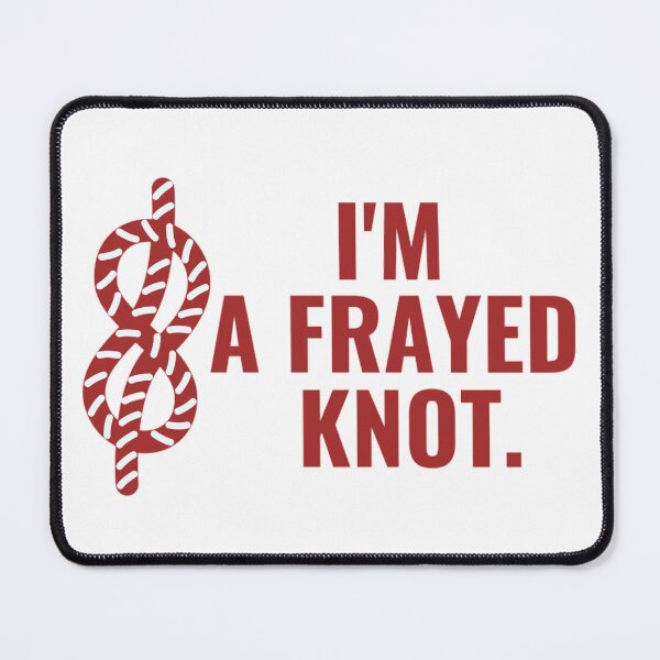 Item preview, I'm A Frayed Knot | Funny Sailing And Boat Sayings designed and sold by chetan786.