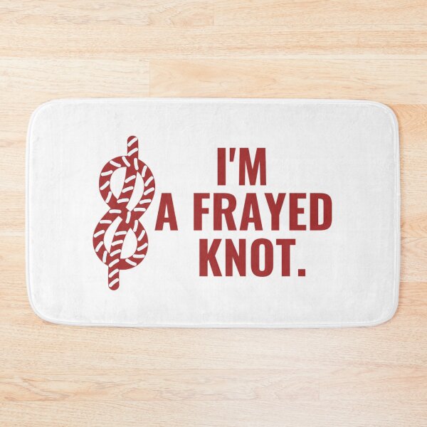 Item preview, I'm A Frayed Knot | Funny Sailing And Boat Sayings designed and sold by chetan786.