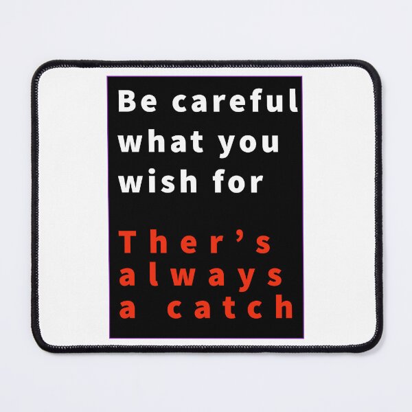 Item preview, Be careful what you wish for . Ther's always a catch. designed and sold by HDpod.