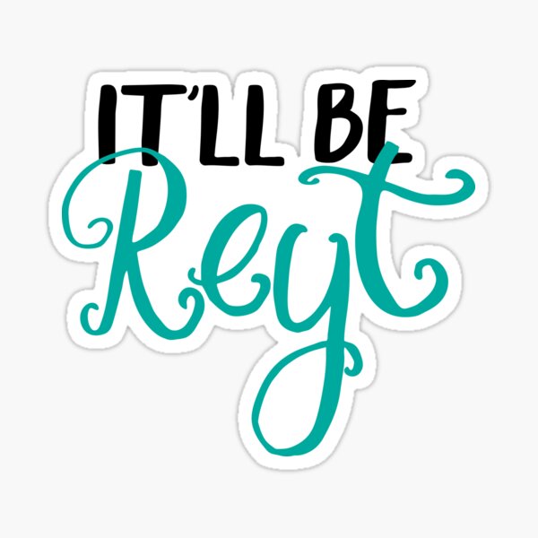 Yorkshire quotes, gifts - It'll be reyt Sticker