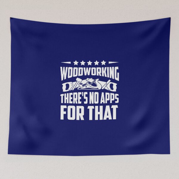 Item preview, Woodworking There's No Apps For That Wood Worker Workshop designed and sold by DuyTreeeee.