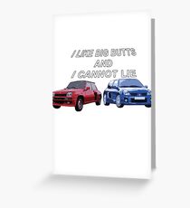 I like big butts and I cannot lie Greeting Card