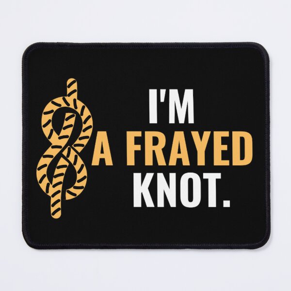 Item preview, I'm A Frayed Knot | Funny Sailing And Boat Sayings designed and sold by chetan786.