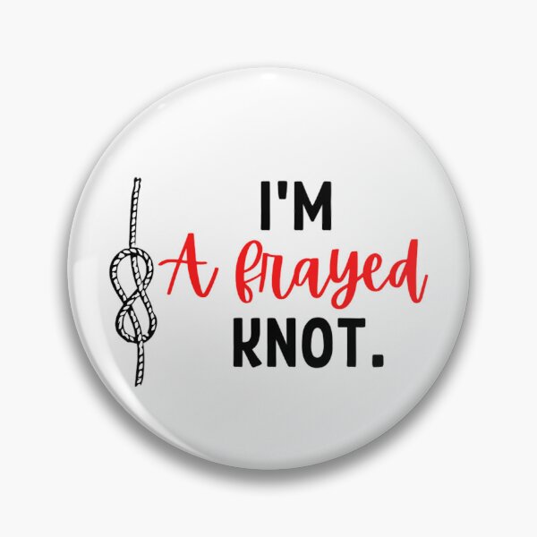 Item preview, I'm A Frayed Knot | Funny Sailing And Boat Sayings designed and sold by chetan786.