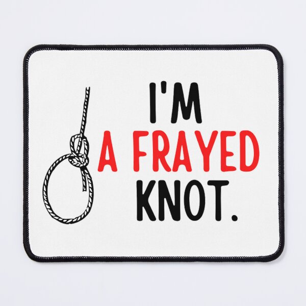 Item preview, I'm A Frayed Knot | Funny Sailing And Boat Sayings designed and sold by chetan786.