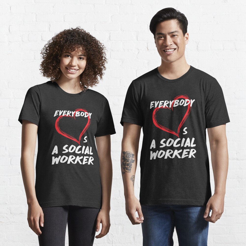 Discover Everybody love a social worker | Essential T-Shirt 