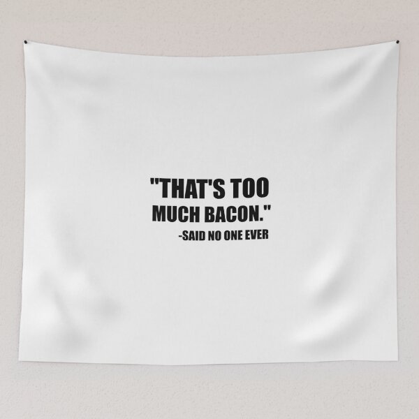 Item preview, Too Much Bacon Said designed and sold by TheBestStore.
