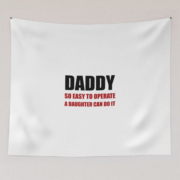 Item preview, Daddy Easy To Operate Daughter designed and sold by TheBestStore.