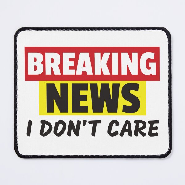 Artikelvorschau, Breaking News Ich interessiere mich nicht für Kleidung, lustiges Sarkasmus-Sprichwort, Breaking News-Zitat-Kleidung entworfen und verkauft von praewapy.
