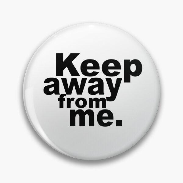 Item preview, Keep Away From Me  designed and sold by cedricchong.