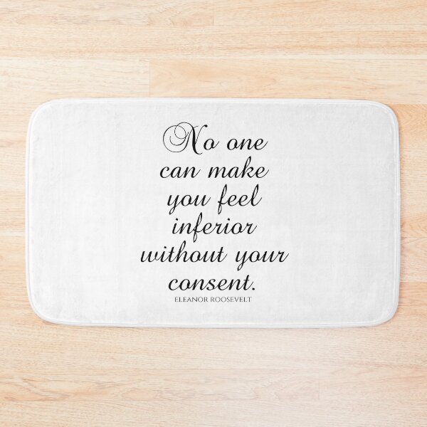 Item preview, Eleanor Roosevelt Quotes - No One Can Make You Feel Inferior Without Your Consent designed and sold by PhiloJourney.
